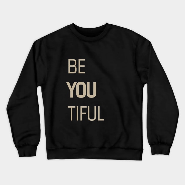 be you tiful Crewneck Sweatshirt by Julorzo